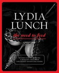 Enlarge image Cover: Lydia Lunch Need to Feed - Universe Publishing