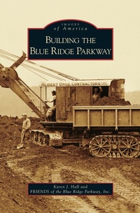 Enlarge image Cover: Building the Blue Ridge Parkway - Arcadia Publishing Library Editions