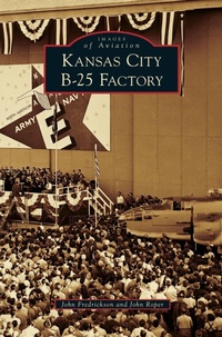 Enlarge image Cover: Kansas City B-25 Factory - Arcadia Publishing Library Editions