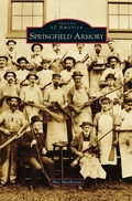 Cover: Springfield Armory - Arcadia Publishing Library Editions