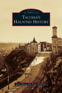 Enlarge image Cover: Tacoma's Haunted History - Arcadia Publishing Library Editions