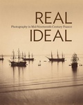 Cover: Real/Ideal - Photography in Mid-Nineteenth-Century France - Getty Publications