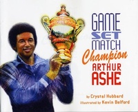 Enlarge image Cover: Game, Set, Match Champion Arthur Ashe - Lee & Low Books