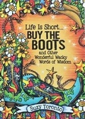 Cover: Life Is Short... Buy the Boots and Other Wonderful Wacky Words of Wisdom - Blue Mountain Arts