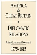 Cover: America and Great Britain: Diplomatic Relations 1775-1815 9 Volume Hardback Set - Cambridge Archive Editions
