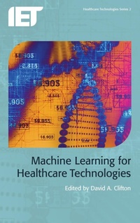Enlarge image Cover: Machine Learning for Healthcare Technologies - Institution of Engineering and Technology