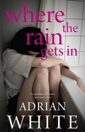 Cover: Where the Rain Gets in - Lynskey Books