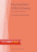 Cover: Humanit&auml;re Hilfe Schweiz - NZZ Libro ein Imprint der Schwabe Verlagsgruppe AG