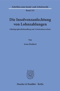 Cover: Die Insolvenzanfechtung von Lohnzahlungen. - Duncker & Humblot