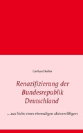 Cover: Renazifizierung der Bundesrepublik Deutschland - Books on Demand