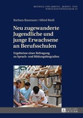 Cover: Neu zugewanderte Jugendliche und junge Erwachsene an Berufsschulen - Peter Lang Verlag