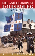 Cover: Life and Religion at Louisbourg, 1713-1758 - McGill-Queen's University Press