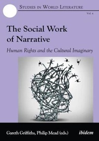 Enlarge image Cover: The Social Work of Narrative - Human Rights and the Cultural Imaginary - ibidem