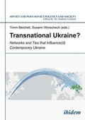 Cover: Transnational Ukraine? - Networks and Ties that Influence(d) Contemporary Ukraine - ibidem