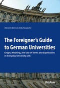 Cover: The Foreigner`s Guide to German Universities - Origin, Meaning, and Use of Terms and Expressions in Everyday University Life - ibidem