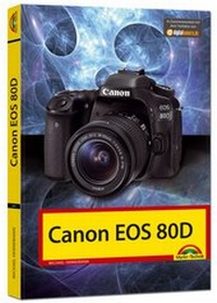 Abbildung von: Canon EOS 80D - Das Handbuch - Markt + Technik