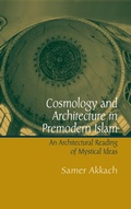 Cover: Cosmology and Architecture in Premodern Islam - State University of New York Press