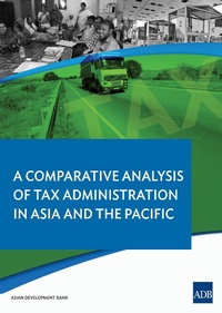 Enlarge image Cover: A Comparative Analysis on Tax Administration in Asia and the Pacific - Asian Development Bank