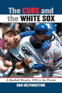 Abbildung von: The Cubs and the White Sox - McFarland & Co Inc