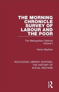 Cover: The Morning Chronicle Survey of Labour and the Poor - Routledge