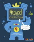 Cover: KIDWOW: Atchoo! How We Catch A Cold - Franklin Watts Ltd