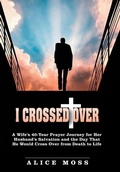 Cover: I Crossed Over - WestBow Press
