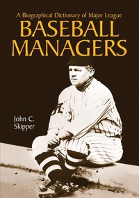 Abbildung von: A Biographical Dictionary of Major League Baseball Managers - McFarland & Co Inc