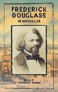 Abbildung von: Frederick Douglass in Brooklyn - Akashic Books,U.S.