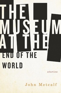 Enlarge image Cover: The Museum at the End of the World - Biblioasis