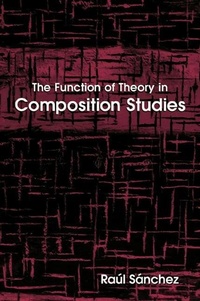 Enlarge image Cover: The Function of Theory in Composition Studies - State University of New York Press