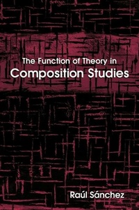 Enlarge image Cover: The Function of Theory in Composition Studies - State University of New York Press