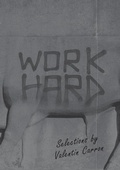 Cover: Work Hard: Selections by Valentin Carron - Swiss Institute