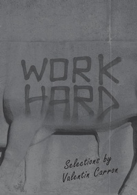 Enlarge image Cover: Work Hard: Selections by Valentin Carron - Swiss Institute
