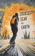 Cover: The Luckiest Scar on Earth - Torrey House Press