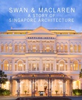 Cover: Swan and Maclaren: A Story of Singapore Architecture - Oro Editions