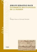 Cover: Johann Sebastien Bach Interprete Des Evangiles de la Passion - Librarie Philosophique J. Vrin