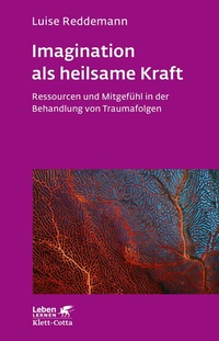 Abbildung von: Imagination als heilsame Kraft (Imagination als heilsame Kraft. Zur Behandlung von Traumafolgen mit ressourcenorientierten Verfahren) - Klett-Cotta