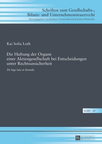 Abbildung von: Die Haftung der Organe einer Aktiengesellschaft bei Entscheidungen unter Rechtsunsicherheit - Peter Lang Verlag