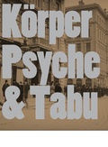 Cover: K&ouml;rper. Psyche. Tabu. Wiener Aktionsimus und fr&uuml;he Wiener Moderne - K&ouml;nig, Walther