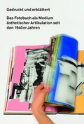 Cover: Gedruckt und erbl&auml;ttert. Das Fotobuch als Medium &auml;sthetischer Artikulation seit den 1940er Jahren - K&ouml;nig, Walther
