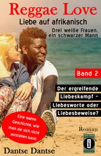Abbildung von: Reggae Love - Liebe auf afrikanisch: Drei weiße Frauen, ein schwarzer Mann - indayi Edition