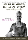 Cover: Sal de tu mente y entra en tu vida para adolescentes : una gu&iacute;a para vivir una vida extraordinaria - Descl&eacute;e de Brouwer
