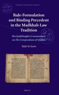Cover: Rule-Formulation and Binding Precedent in the Madhhab-Law Tradition - Brill