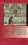 Cover: Politics and Aesthetics in European Baroque and Classicist Tragedy - Brill