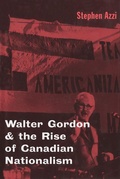 Cover: Walter Gordon and the Rise of Canadian Nationalism - McGill-Queen's University Press