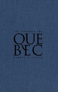 Cover: The Struggle for Quebec - McGill-Queen's University Press