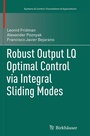 Cover: Robust Output LQ Optimal Control via Integral Sliding Modes - Birkhauser Boston Inc