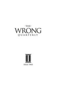 Cover: The Wrong Quarterly: Issue II - The Wrong Quarterly