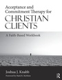 Cover: Acceptance and Commitment Therapy for Christian Clients - Routledge