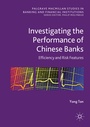 Cover: Investigating the Performance of Chinese Banks: Efficiency and Risk Features - Palgrave Macmillan